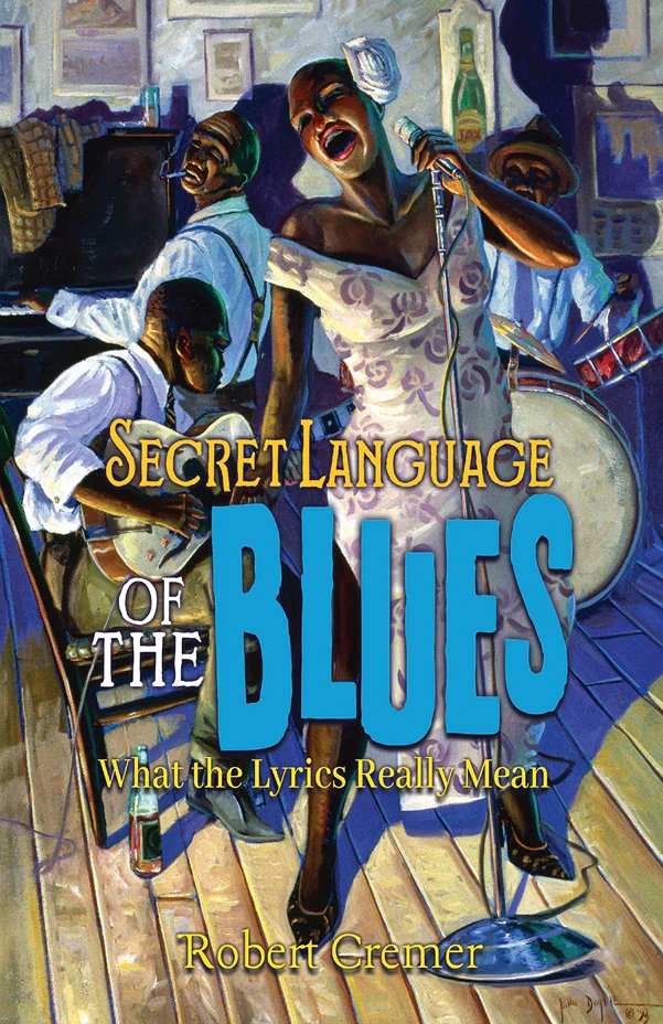 Cover of Secret Language of the Blues: What the Lyrics Really Mean by Robert Cremer, a Pulp Hero Press book