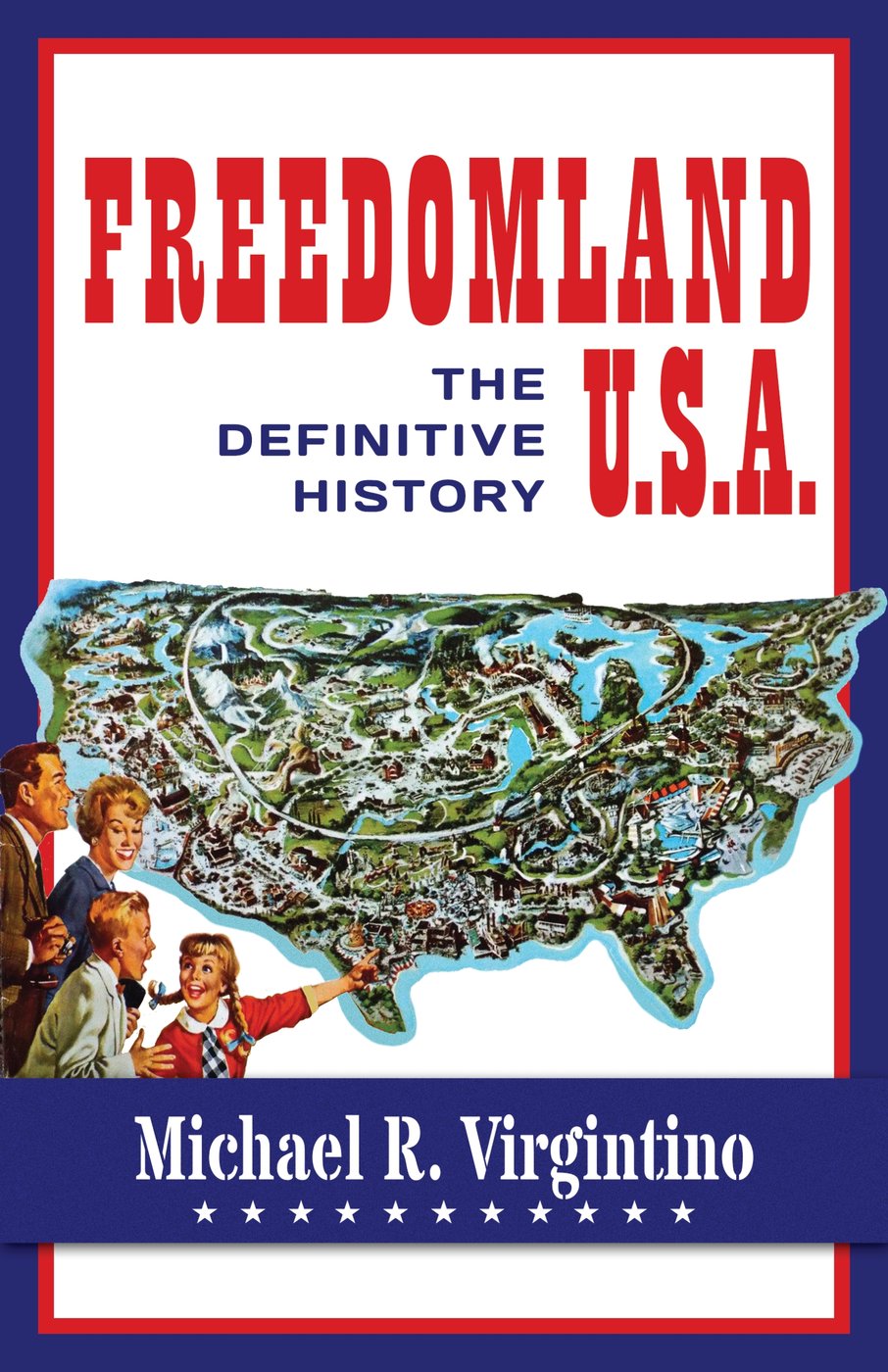 Cover of Freedomland U.S.A.: The Definitive History by Michael R. Virgintino, a Theme Park Press book