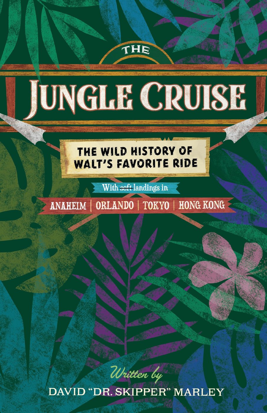 Cover of The Jungle Cruise: The Wild History of Walt's Favorite Ride by David "Dr. Skipper" Marley, a Theme Park Press book