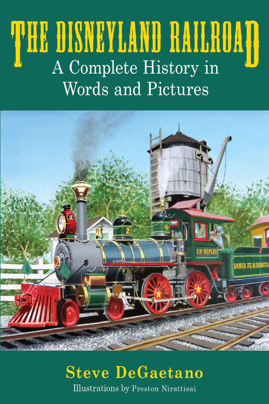 Cover of The Disneyland Railroad: A Complete History in Words and Pictures by Steve DeGaetano, a Theme Park Press book
