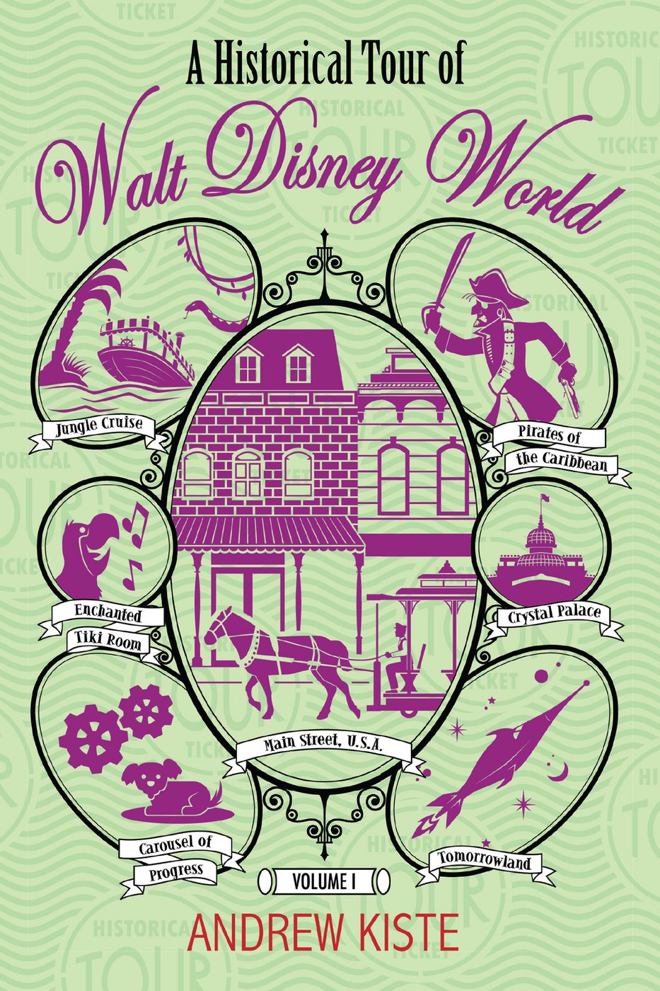 Cover of A Historical Tour of Walt Disney World, Volume I by Andrew Kiste, a Theme Park Press book